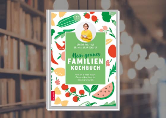 Neuerscheinung: Mein grünes Familienkochbuch: Alle an einem Tisch: Gesund kochen für Klein und Groß