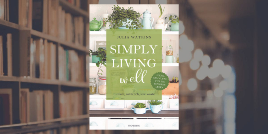 Gewinnspiel: 2×1 Buch von Julia Watkins „Simply living well“